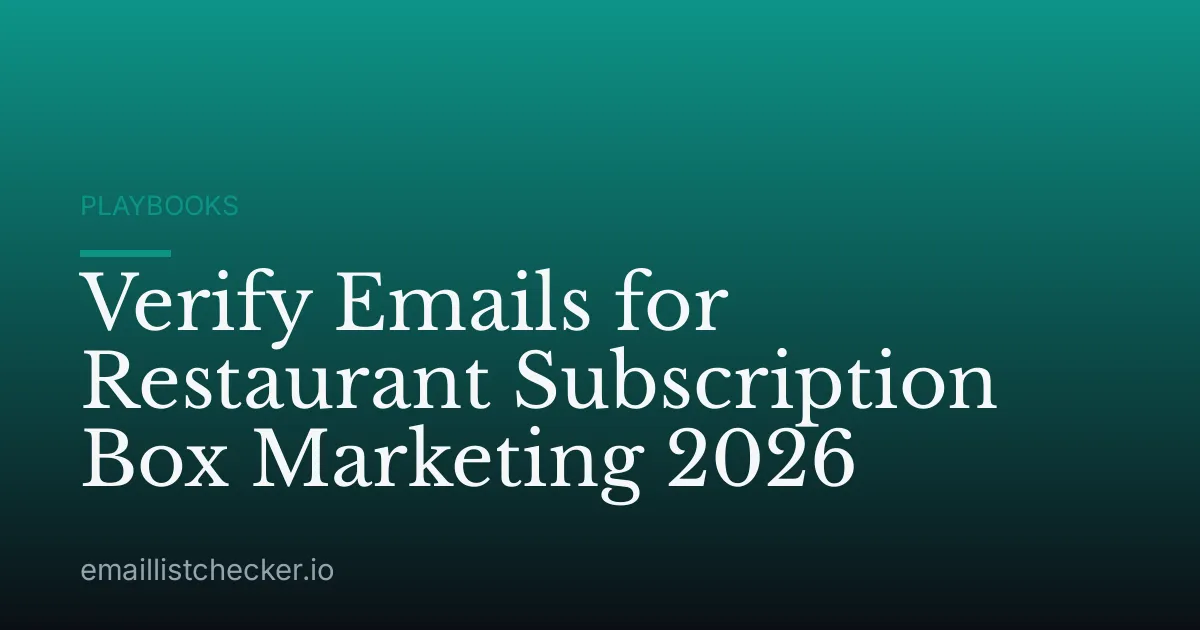 Verify Emails for Restaurant Subscription Box Marketing 2026