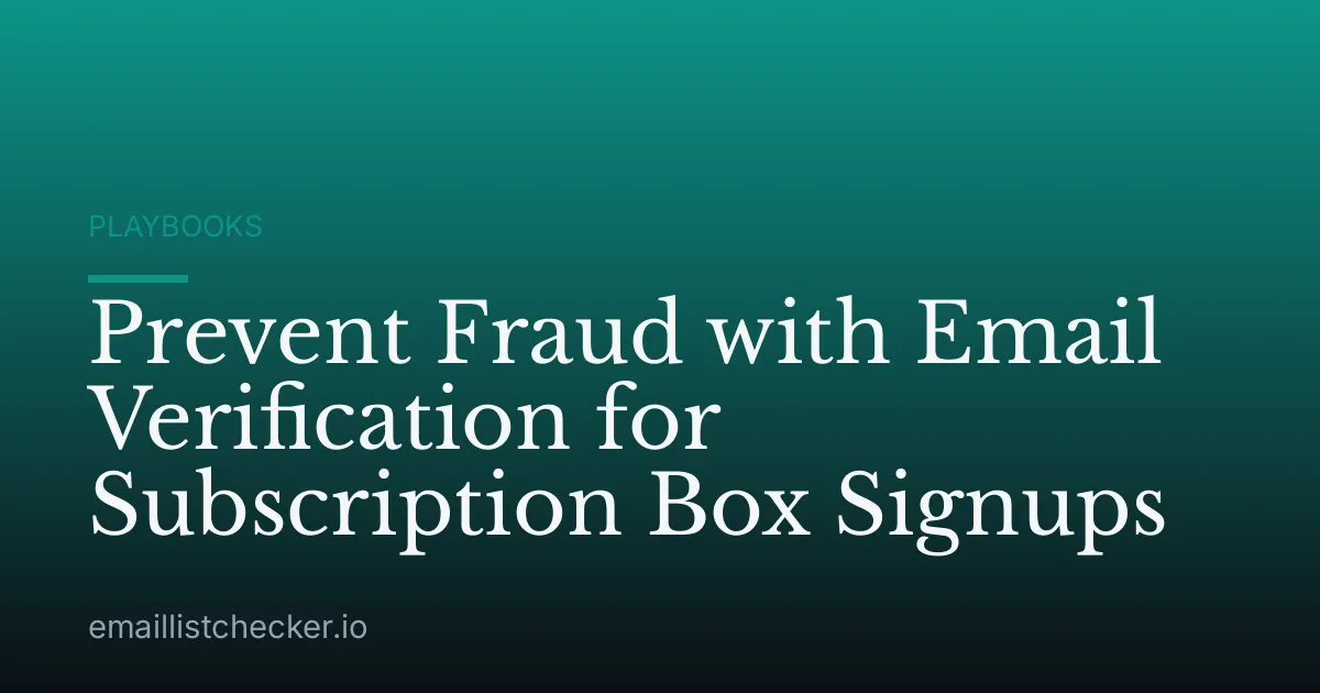 Prevent Fraud with Email Verification for Subscription Box Signups