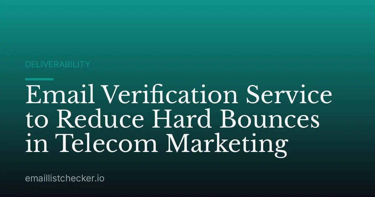 Email Verification Service to Reduce Hard Bounces in Telecom Marketing