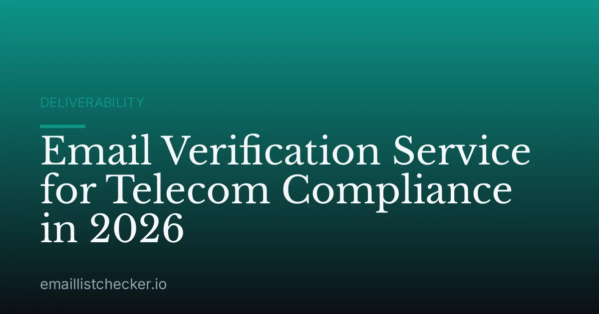 Email Verification Service for Telecom Compliance in 2026