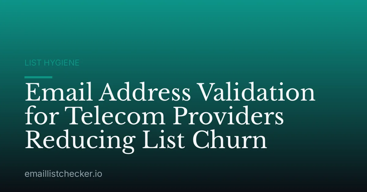 Email Address Validation for Telecom Providers Reducing List Churn