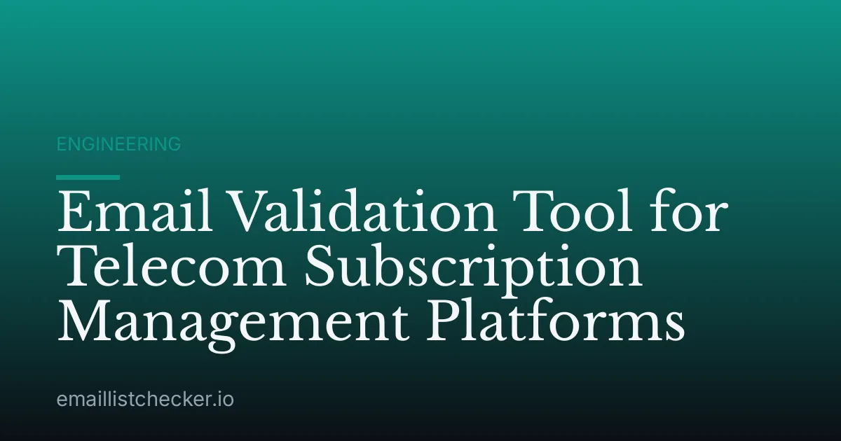 Email Validation Tool for Telecom Subscription Management Platforms