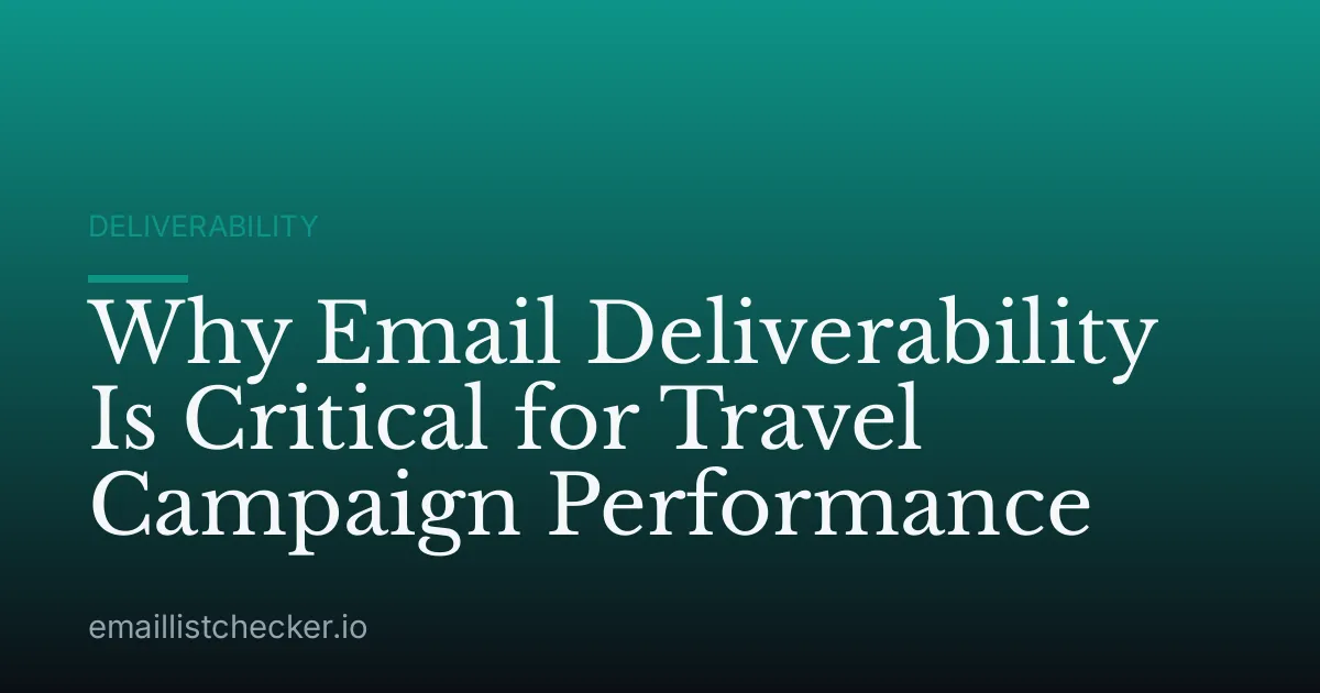 Why Email Deliverability Is Critical for Travel Campaign Performance