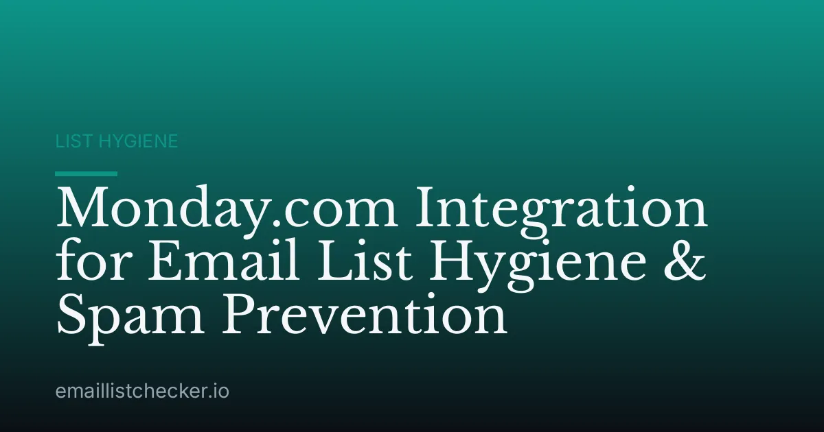 Monday.com Integration for Email List Hygiene & Spam Prevention