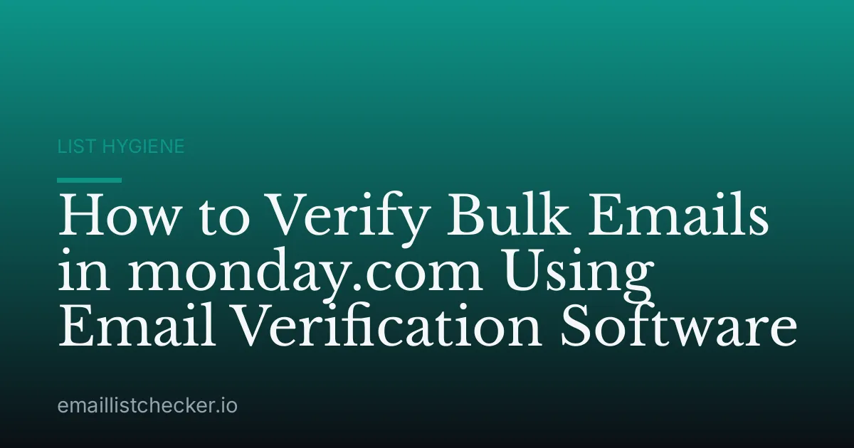 How to Verify Bulk Emails in monday.com Using Email Verification Software