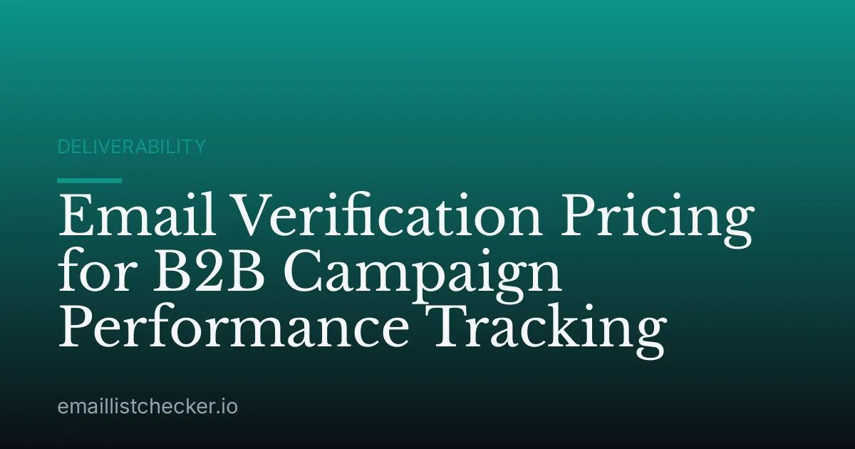 Email Verification Pricing for B2B Campaign Performance Tracking