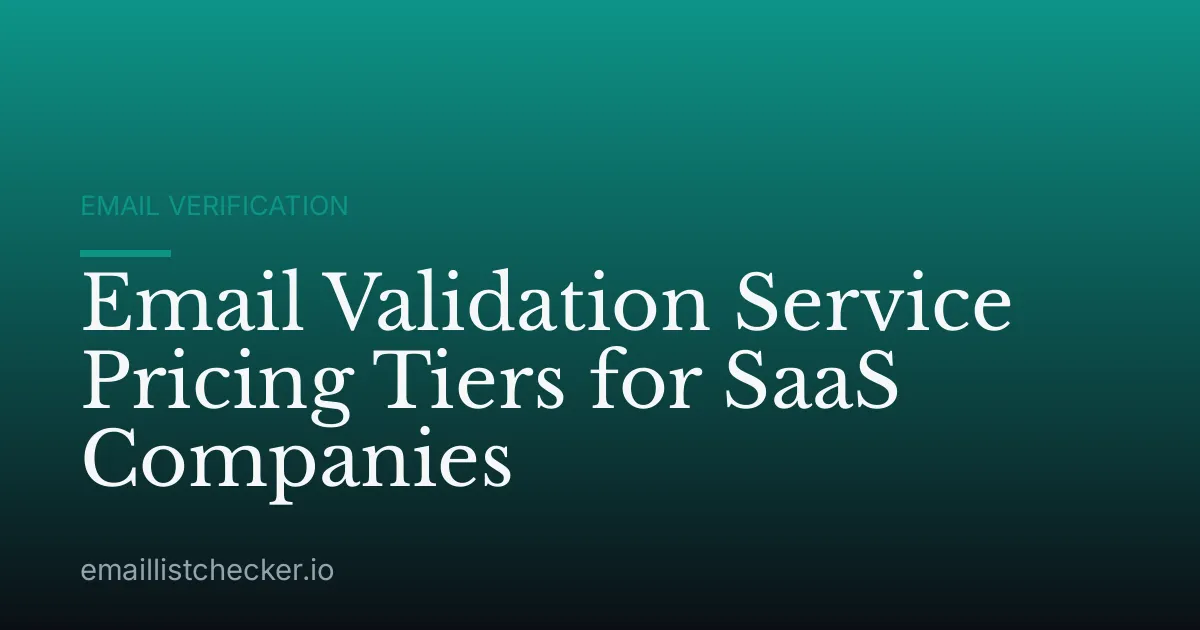 Email Validation Service Pricing Tiers for SaaS Companies