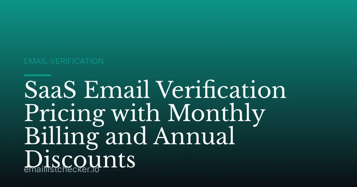 SaaS Email Verification Pricing with Monthly Billing and Annual Discounts