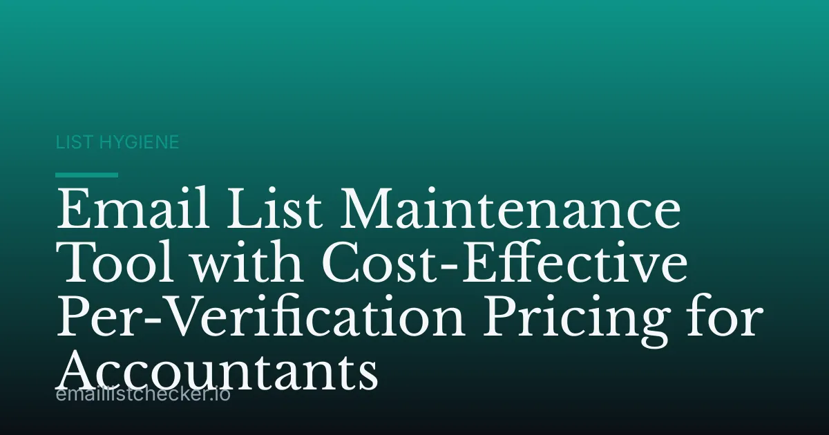 Email List Maintenance Tool with Cost-Effective Per-Verification Pricing for Accountants