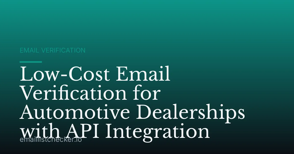 Low-Cost Email Verification for Automotive Dealerships with API Integration