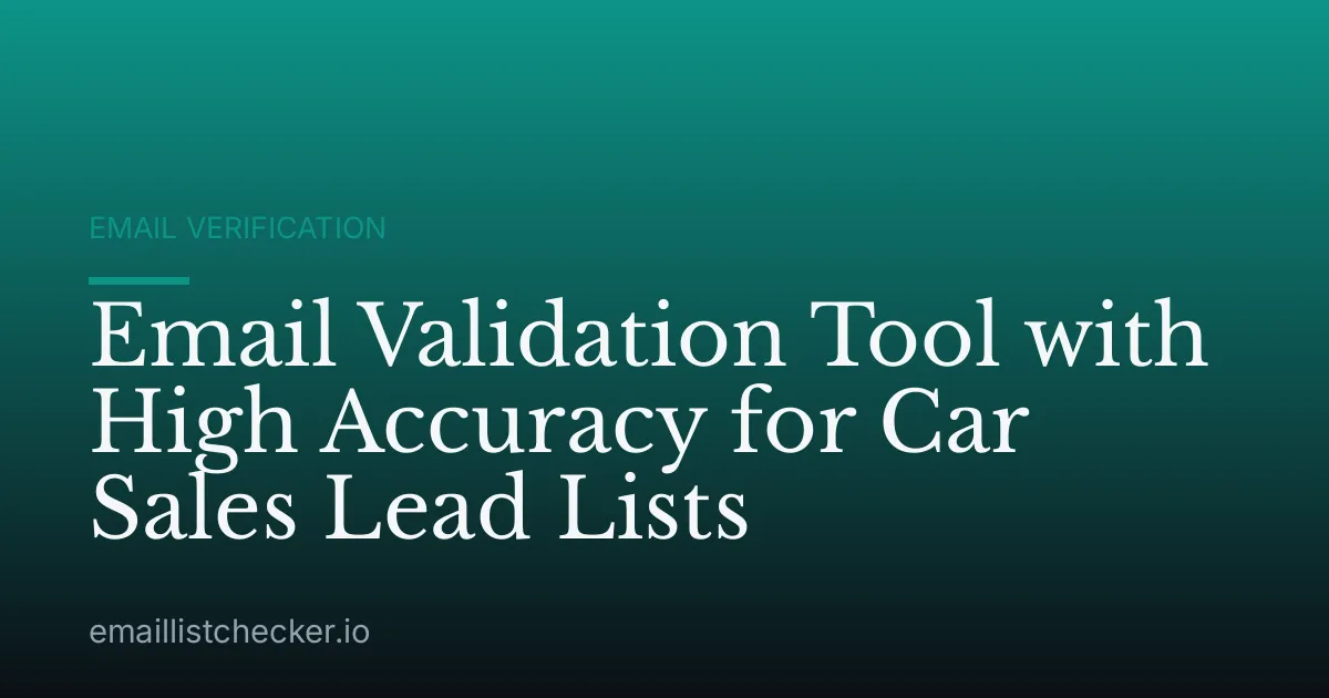 Email Validation Tool with High Accuracy for Car Sales Lead Lists