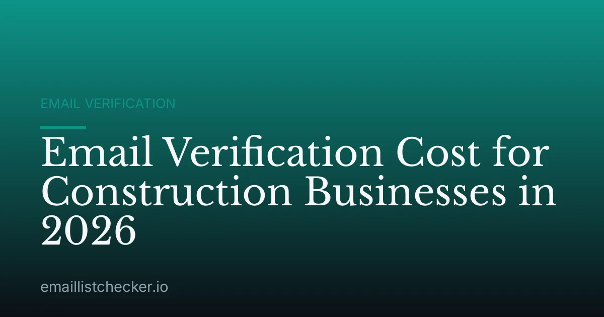 Email Verification Cost for Construction Businesses in 2026
