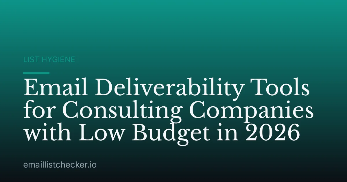 Email Deliverability Tools for Consulting Companies with Low Budget in 2026
