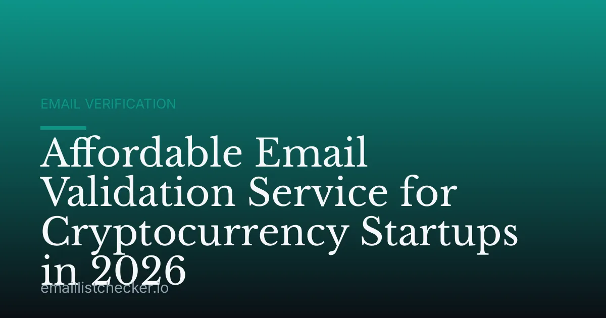 Affordable Email Validation Service for Cryptocurrency Startups in 2026