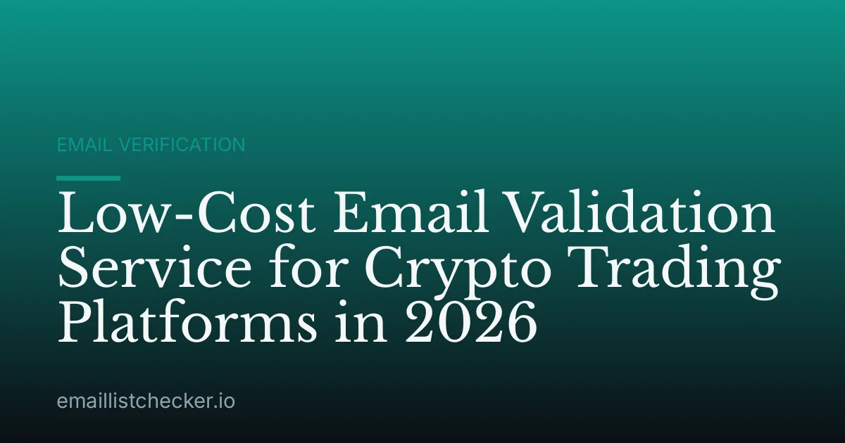Low-Cost Email Validation Service for Crypto Trading Platforms in 2026