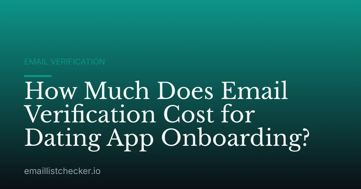 How Much Does Email Verification Cost for Dating App Onboarding?
