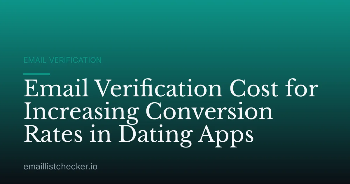 Email Verification Cost for Increasing Conversion Rates in Dating Apps