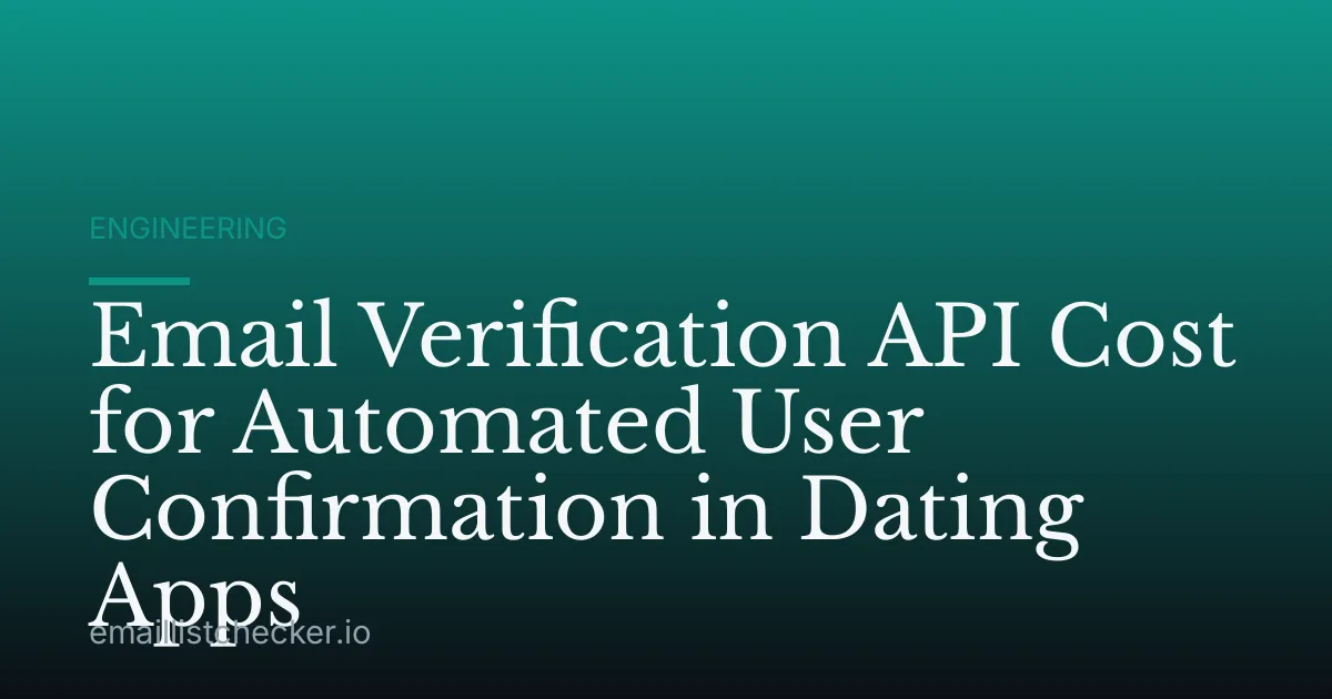 Email Verification API Cost for Automated User Confirmation in Dating Apps