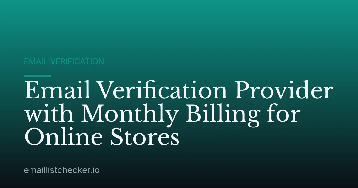 Email Verification Provider with Monthly Billing for Online Stores