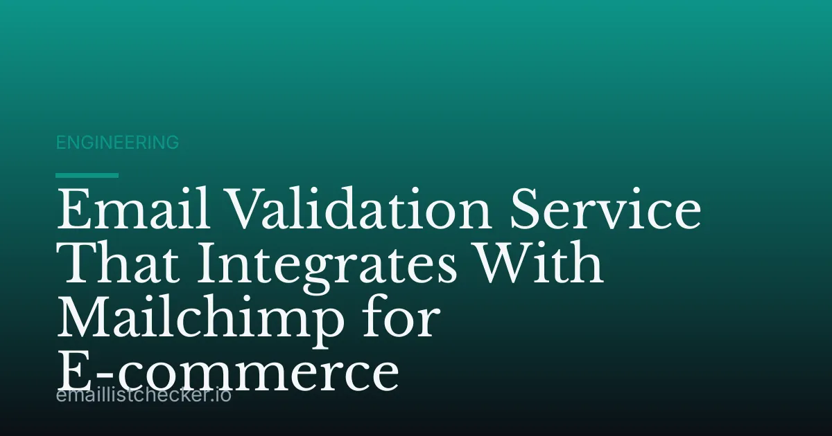 Email Validation Service That Integrates With Mailchimp for E-commerce
