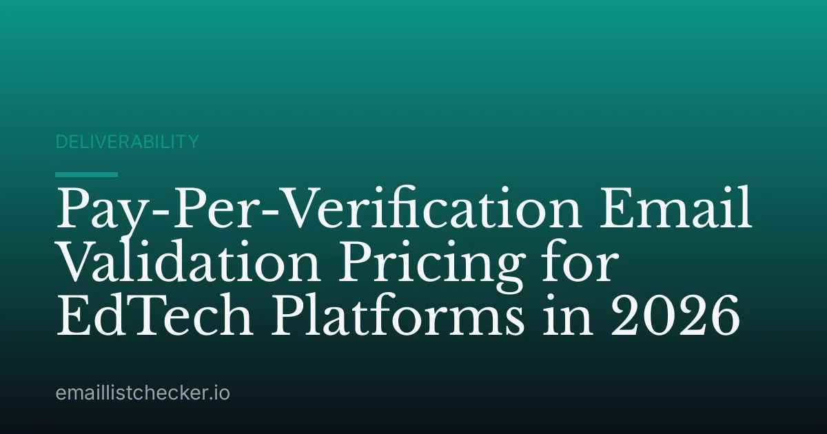 Pay-Per-Verification Email Validation Pricing for EdTech Platforms in 2026