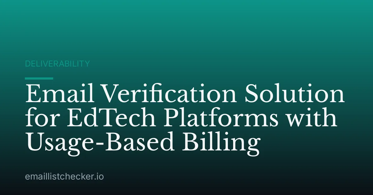 Email Verification Solution for EdTech Platforms with Usage-Based Billing