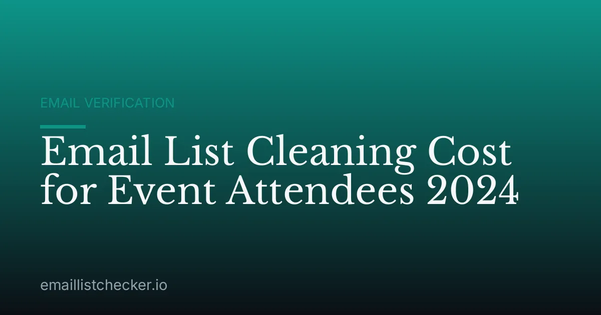 Email List Cleaning Cost for Event Attendees 2024