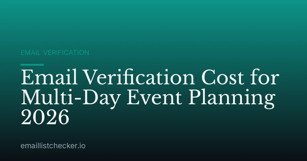 Email Verification Cost for Multi-Day Event Planning 2026