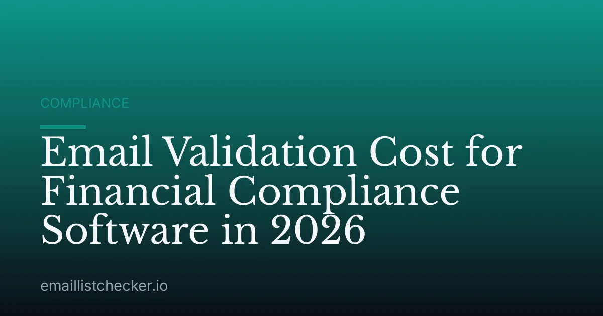 Email Validation Cost for Financial Compliance Software in 2026