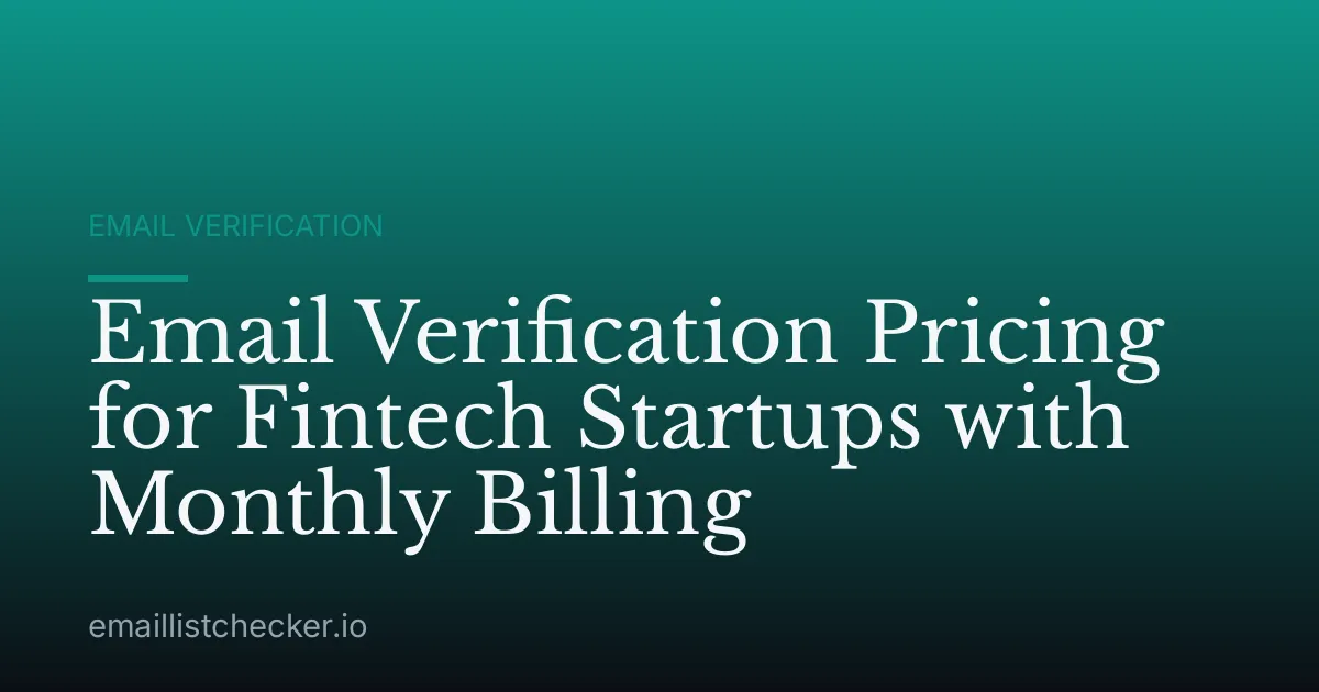 Email Verification Pricing for Fintech Startups with Monthly Billing
