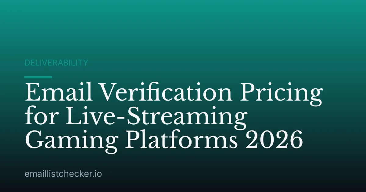 Email Verification Pricing for Live-Streaming Gaming Platforms 2026
