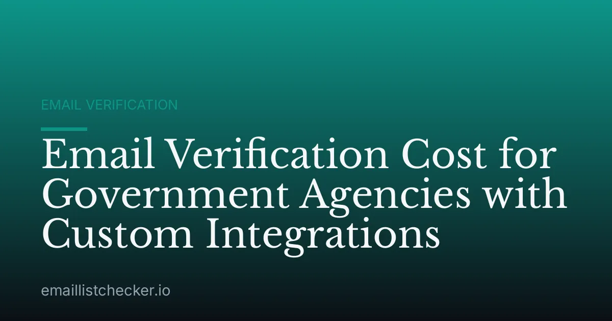 Email Verification Cost for Government Agencies with Custom Integrations