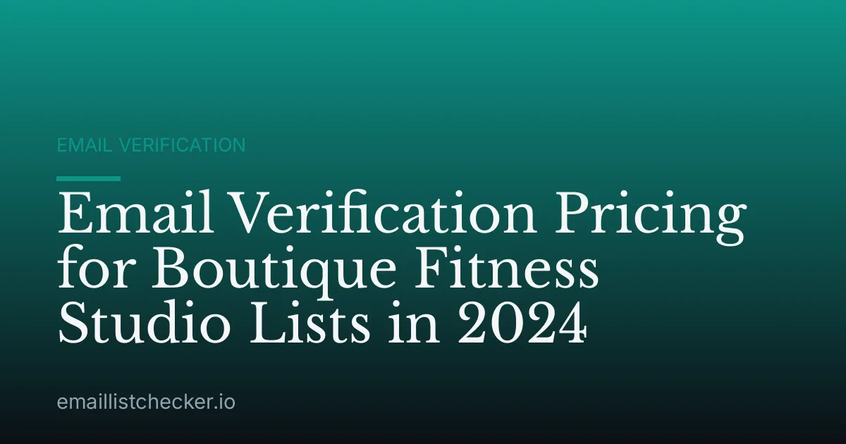 Email Verification Pricing for Boutique Fitness Studio Lists in 2024