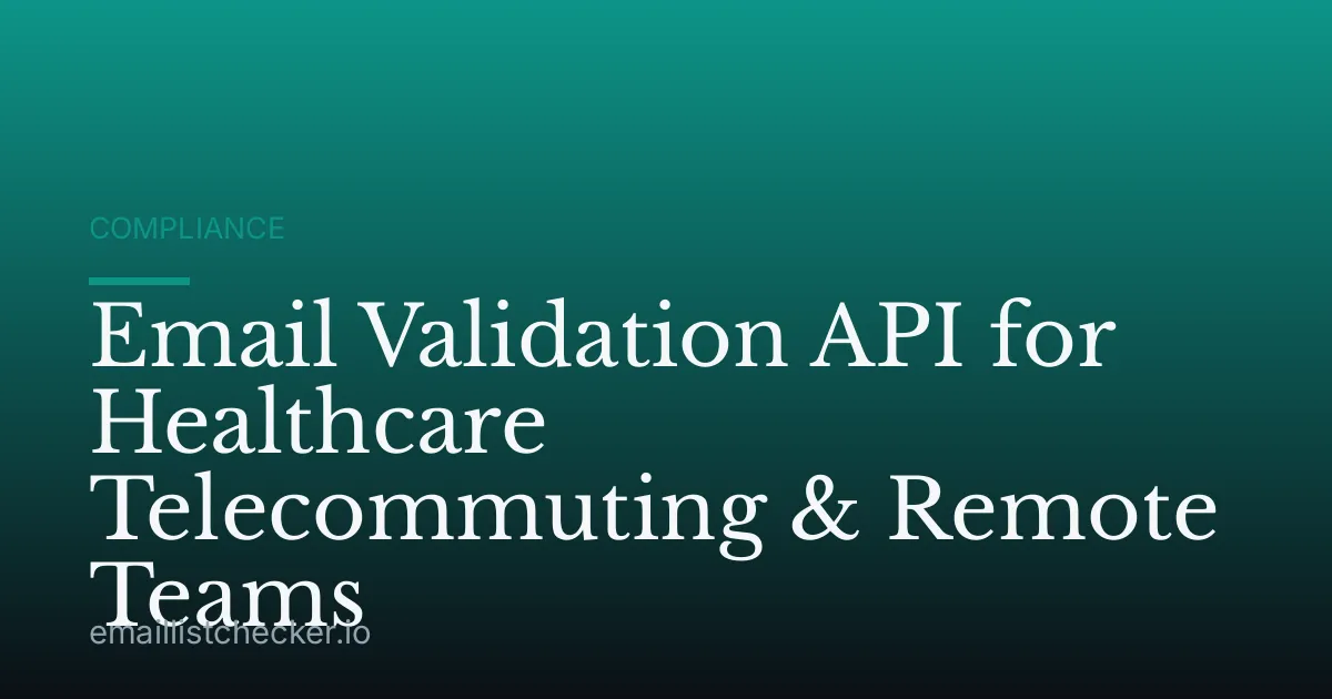 Email Validation API for Healthcare Telecommuting & Remote Teams
