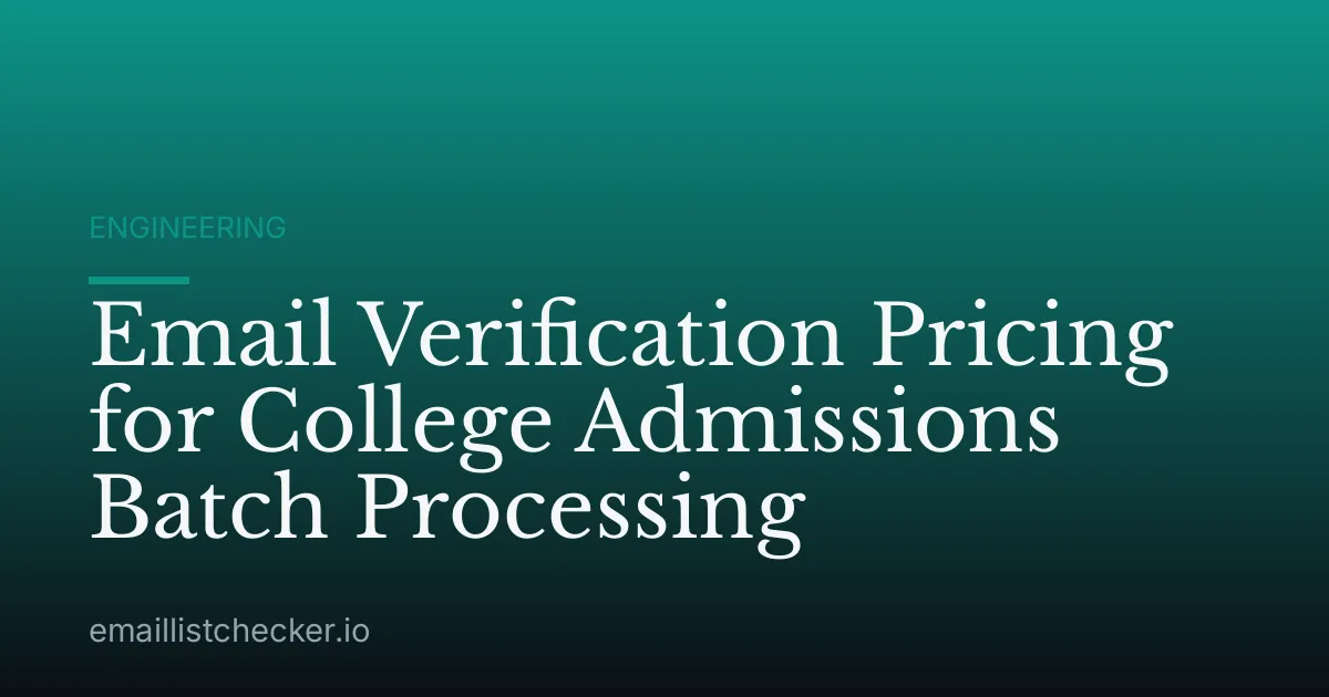 Email Verification Pricing for College Admissions Batch Processing