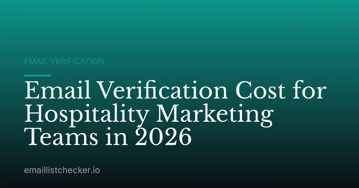 Email Verification Cost for Hospitality Marketing Teams in 2026