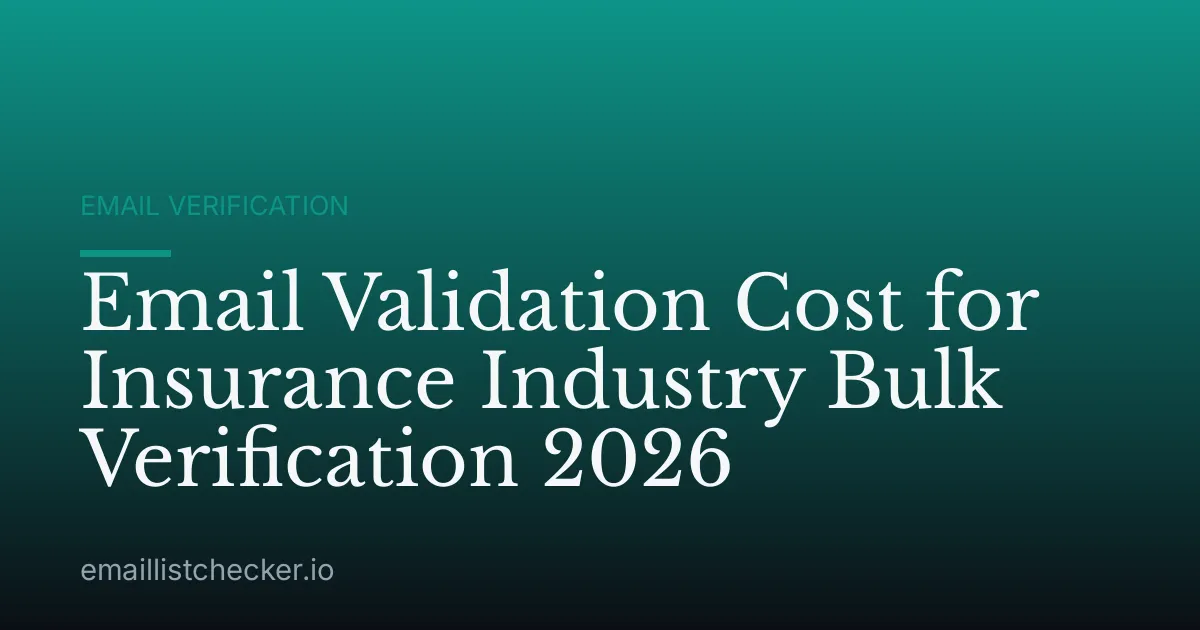 Email Validation Cost for Insurance Industry Bulk Verification 2026