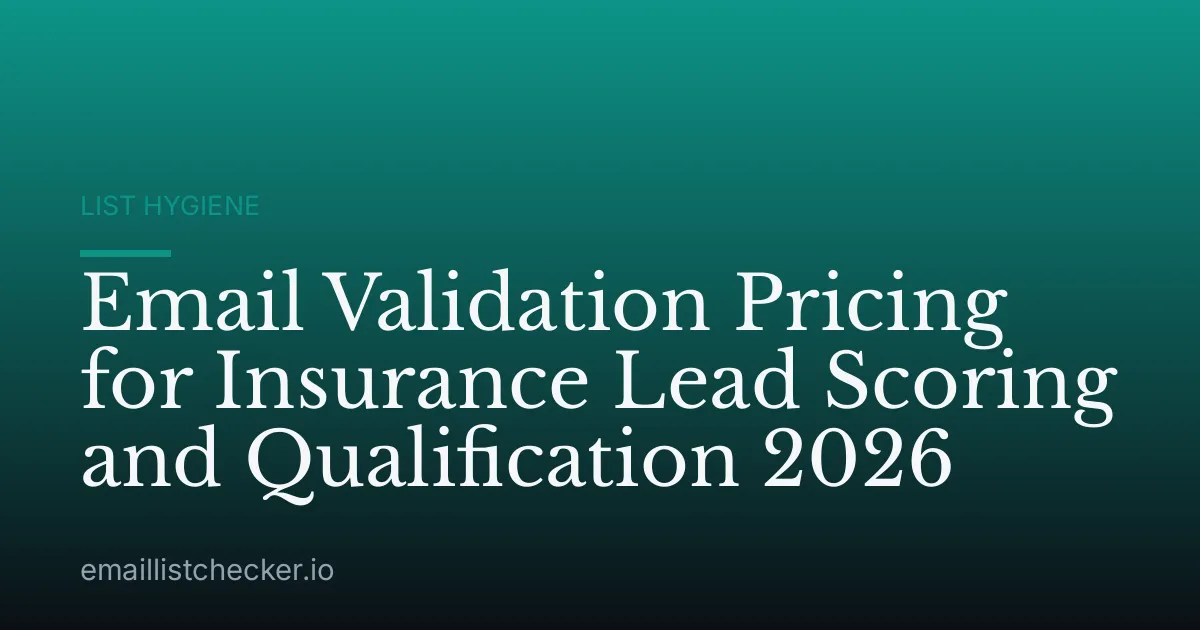 Email Validation Pricing for Insurance Lead Scoring and Qualification 2026