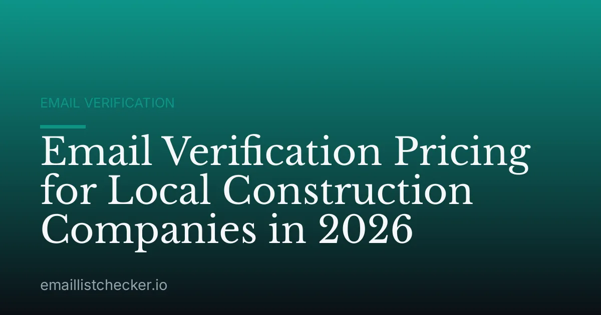 Email Verification Pricing for Local Construction Companies in 2026