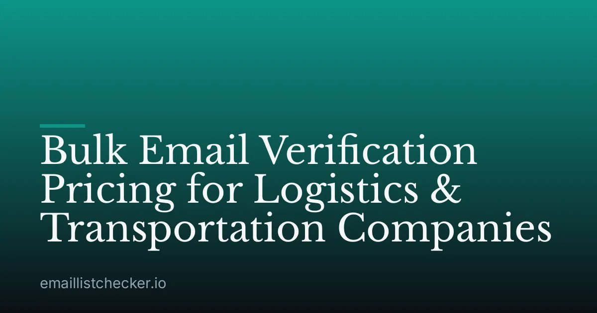 Bulk Email Verification Pricing for Logistics & Transportation Companies