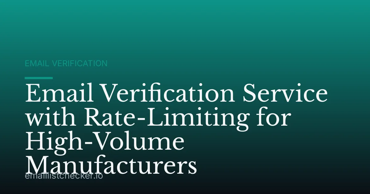 Email Verification Service with Rate-Limiting for High-Volume Manufacturers