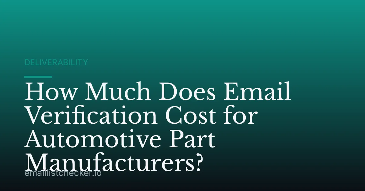How Much Does Email Verification Cost for Automotive Part Manufacturers?