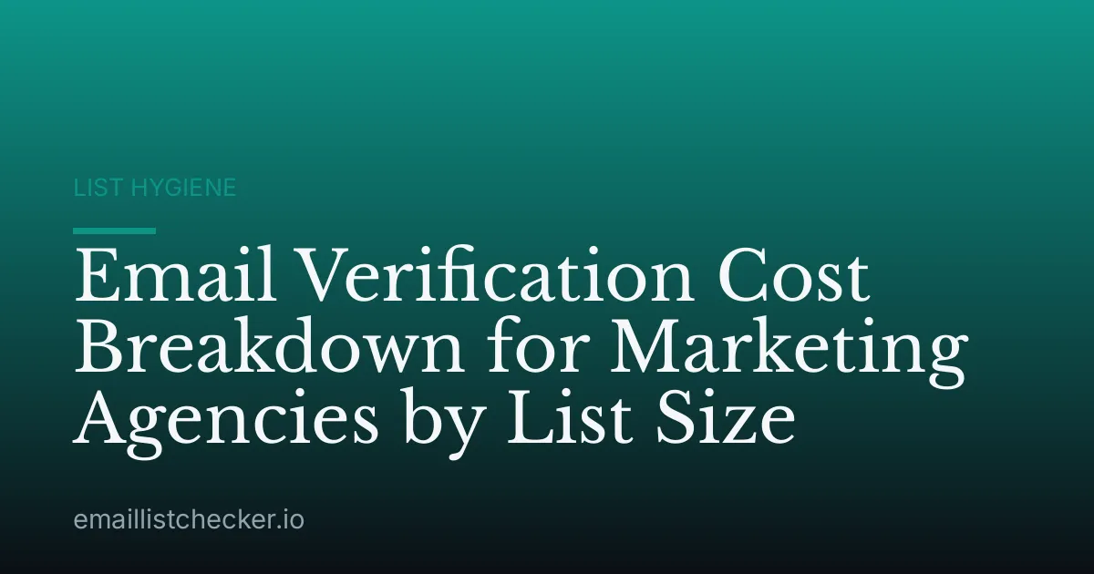 Email Verification Cost Breakdown for Marketing Agencies by List Size
