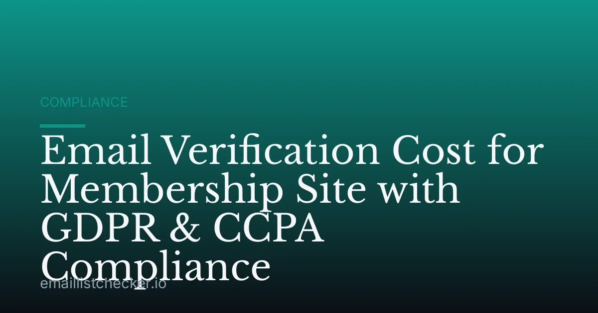 Email Verification Cost for Membership Site with GDPR & CCPA Compliance