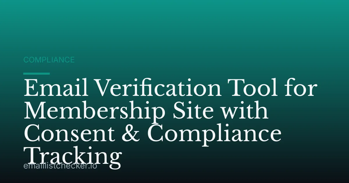 Email Verification Tool for Membership Site with Consent & Compliance Tracking