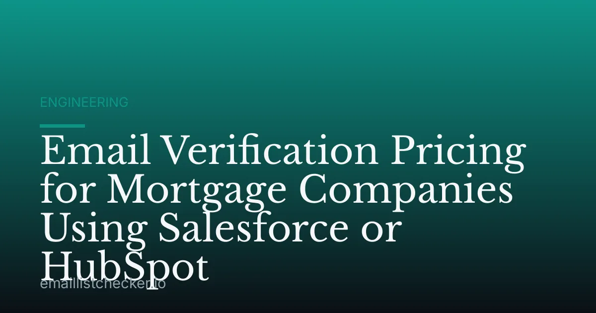 Email Verification Pricing for Mortgage Companies Using Salesforce or HubSpot