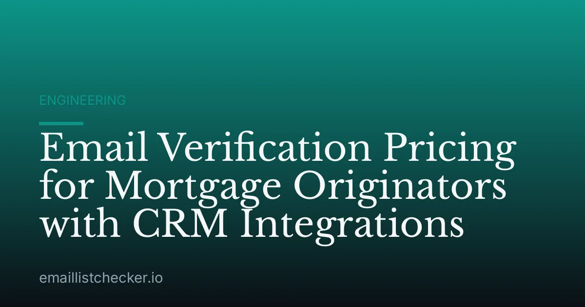 Email Verification Pricing for Mortgage Originators with CRM Integrations