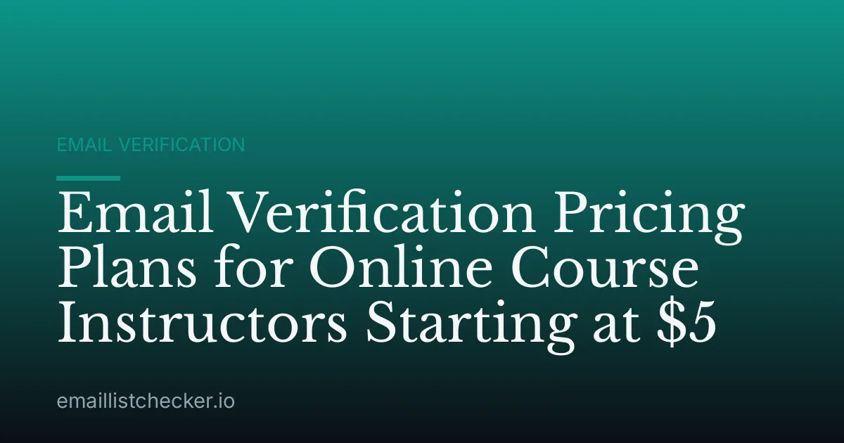 Email Verification Pricing Plans for Online Course Instructors Starting at $5