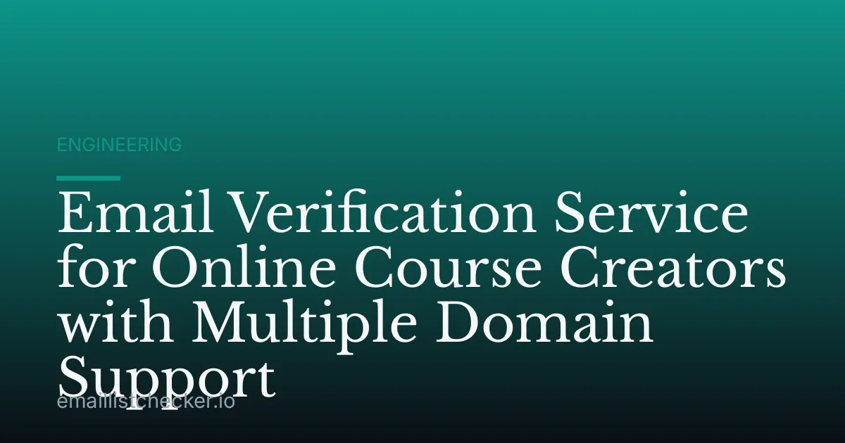 Email Verification Service for Online Course Creators with Multiple Domain Support