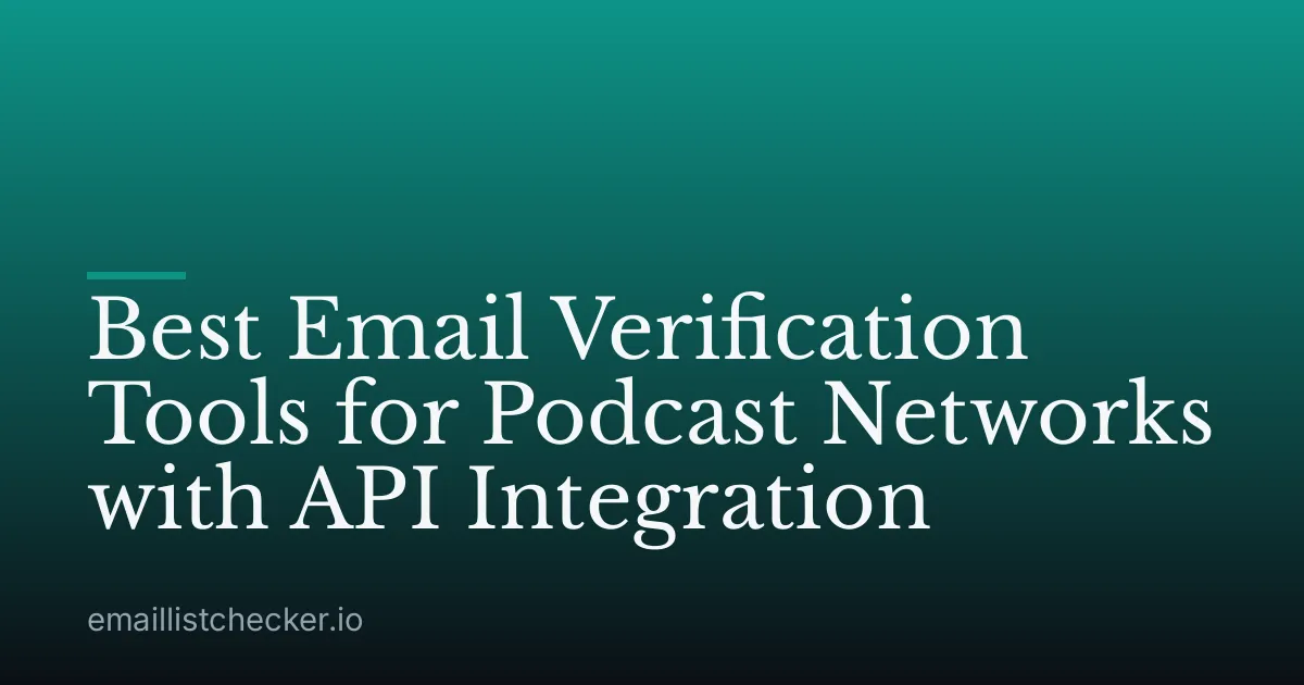 Best Email Verification Tools for Podcast Networks with API Integration